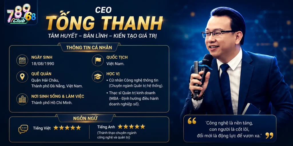 Tiểu sử Tống Thanh - CEO 789CLUB với nền tảng sự nghiệp vững chắc