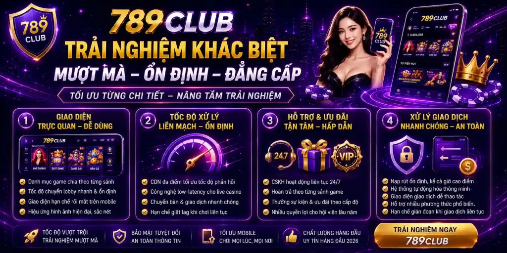 Trải nghiệm người dùng tại 789Club có gì khác biệt?