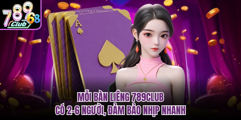 Liêng 789Club | Luật Chơi, Ưu Điểm Và Kinh Nghiệm Hiệu Quả Mỗi bàn liêng 789Club có 2-6 người, đảm bảo nhịp nhanh