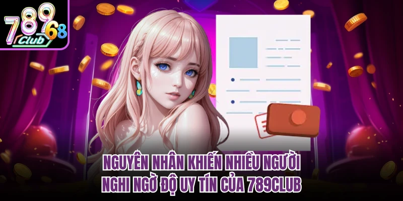 789CLUB Có Uy Tín Không? Sự Thật Về Cổng Game Đổi Thưởng Này Nguyên nhân khiến nhiều người nghi ngờ độ uy tín của 789CLUB