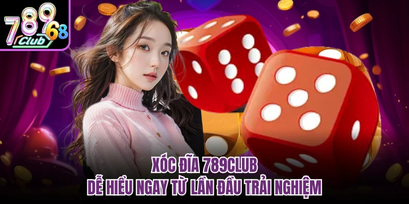 Xóc Đĩa 789CLUB Bắt Trend Giải Trí, Thưởng Rõ Ràng Từng Ván Xóc đĩa 789CLUB dễ hiểu ngay từ lần đầu trải nghiệm